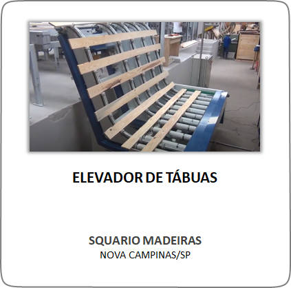 Elevador de Tabuas – Sguario Madeiras – Nova Campina/SP